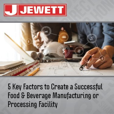 5 Key Factors to Create a Successful Food & Beverage Manufacturing or Processing Facility